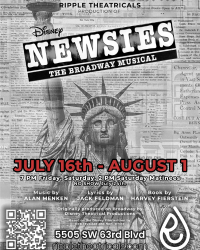 Ripple Theatricals presents Newsies | July 16th - August 1st | Thursdays and Fridays 7:00 PM, Saturdays 2:00 PM and 7:00 PM