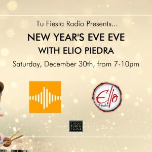 Tu Fiesta Radio Presents New Year’s Eve Eve with Elio at Tioga Town Center