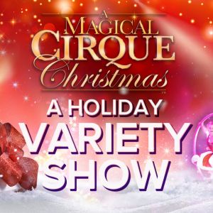 UF Performing Arts: The Roberts Group presents A Magical Cirque Christmas