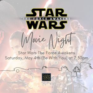 Tioga Movie Night - May the Fourth Be With You- Star Wars The Force Awakens