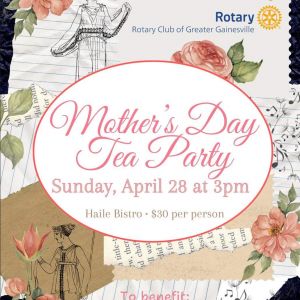 Rotary Club of Greater Gainesville Mother's Day Tea Party