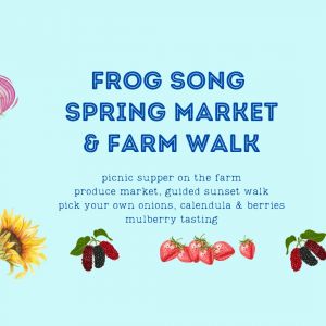 Frog Song Organics Spring Market and U-Pick