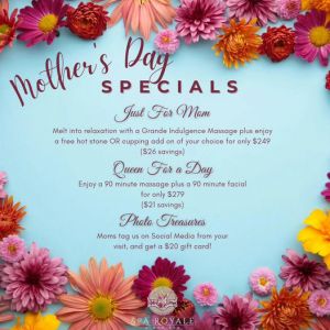 Spa Royale Day Spa Mother's Day Special