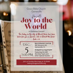 Grace Bible Church Gainesville presents Joy to the World- A Christmas Concert