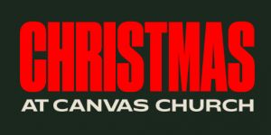 Canvas Church Christmas Services