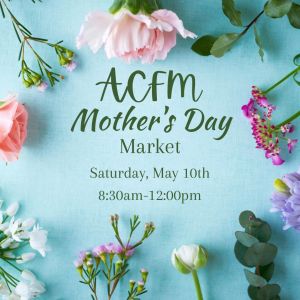 Alachua County Farmers Market: Mother’s Day Market