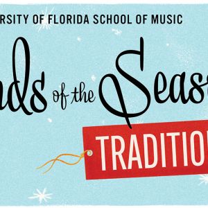 UF School of Music presents Sounds of the Season - Traditions
