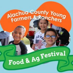 Alachua County Farm Bureau Young Farmers & Ranchers: Food and Agriculture Festival