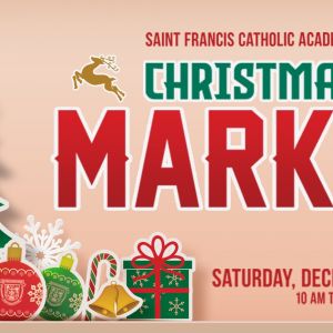 Saint Francis Catholic Academy Christmas Market