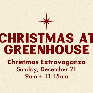 Greenhouse Church Christmas Extravaganza
