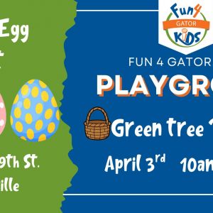Fun 4 Gator Kids Playgroup Easter Egg Hunt