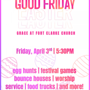 Grace at Fort Clarke UMC Family Good Friday Festival and Easter Egg Hunt