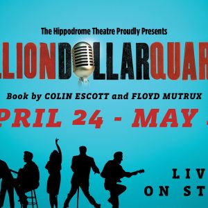 Hippodrome presents Million Dollar Quartet, The