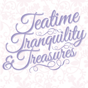 Teatime Tranquility and Treasures Tea Parties