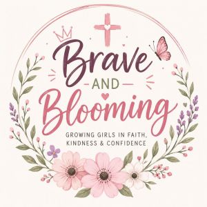 Brave & Blooming Girls & Young Ladies Mentoring Group